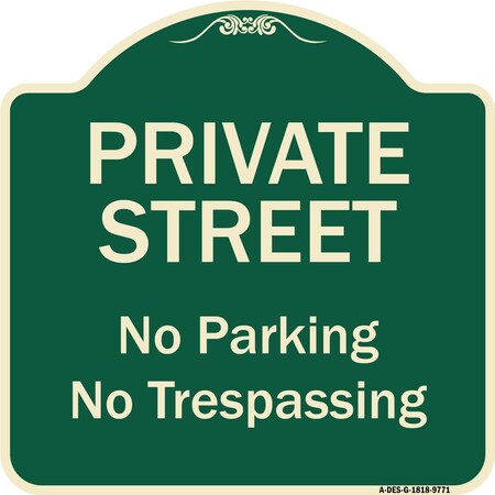 Signmission Designer Series-Private Street No Parking Or Trespassing, 18" x 18", G-1818-9771 A-DES-G-1818-9771